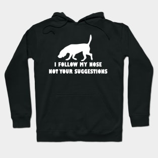 BLOODHOUND IFOLLOW MY NOSE NOT YOUR SUGGESTIONS Hoodie